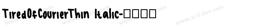 TiredOfCourierThin Italic字体转换